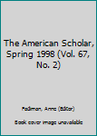 Paperback The American Scholar, Spring 1998 (Vol. 67, No. 2) Book