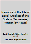 Unknown Binding Narrative of the Life of Davdi Crockett of the State of Tennessee, Written by Himsel Book