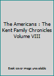 The Americans : The Kent Family Chronicles Volume VIII