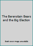 Paperback The Berenstain Bears and the Big Election Book