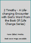 2 Timothy - A Life-changing Encounter with God's Word From the Book Of
