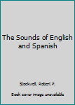 Paperback The Sounds of English and Spanish Book