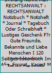 Superhelden Ohne Umhang Nennt Man RECHTSANWALT : RECHTSANWALT Notizbuch * Notizheft * Journal * Tagebuch Oder Schreibheft * Lustiges Geschenk F?r Gute Freunde, Bekannte und Liebe Menschen I 120 Seitig