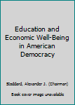 Education and Economic Well-Being in American Democracy