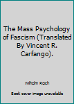 Unknown Binding The Mass Psychology of Fascism (Translated By Vincent R. Carfango). Book