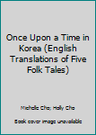 Hardcover Once Upon a Time in Korea (English Translations of Five Folk Tales) Book