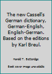 Unknown Binding The new Cassell's German dictionary, German-English, English-German. Based on the editions by Karl Breul. Book