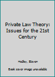 Hardcover Private Law Theory: Issues for the 21st Century Book