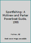 Paperback Sportfishing: A McKnew and Parker Powerboat Guide, 1995 Book