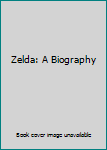 Hardcover Zelda: A Biography Book