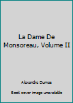 Hardcover La Dame De Monsoreau, Volume II Book