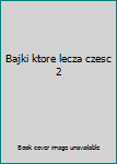 Perfect Paperback Bajki ktore lecza czesc 2 Book