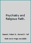 Hardcover Psychiatry and Religious Faith. Book