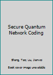 Hardcover Secure Quantum Network Coding Book