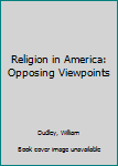 Paperback Religion in America: Opposing Viewpoints Book