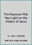 The Passover Plot, New Light on the History of Jesus