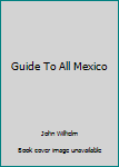 Hardcover Guide To All Mexico Book