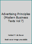 Unknown Binding Advertising Principles (Modern Business Texts Vol 7) Book