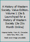 A History of Western Society, Value Edition, Volume 1 13e & LaunchPad for A History of Western Society 13e (Six Month Online)