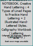 Paperback BEST of CALLIGRAPHY NOTEBOOK. Creative Hand Lettering : 4 Types of Lined Pages to Practice Hand Lettering + 2 Illustrated Hand-Lettered Styles. Calligraphy Workbook ( Lettering Calligraphy ) Book