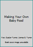 Mass Market Paperback Making Your Own Baby Food Book