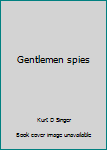 Hardcover Gentlemen spies Book
