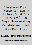 Storyboard Paper Horizontal : 11x8. 5 Inches (27. 94 Cm X 21. 59 Cm ). 108 Pages. Screenwriting Visual Planner - Dark Grey Matte Cover
