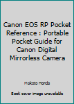 Paperback Canon EOS RP Pocket Reference : Portable Pocket Guide for Canon Digital Mirrorless Camera Book