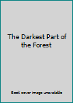 Hardcover The Darkest Part of the Forest Book
