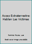 Hardcover Acoso Extraterrestre: Hablan Las Victimas Book