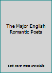 The Major English Romantic Poets