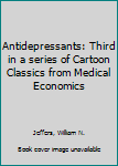Hardcover Antidepressants: Third in a series of Cartoon Classics from Medical Economics Book