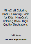 MineCraft Coloring Book: Coloring Book For Kids, MineCraft Coloring Book. High Quality Illustrations