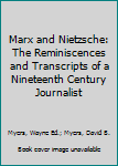 Hardcover Marx and Nietzsche: The Reminiscences and Transcripts of a Nineteenth Century Journalist Book