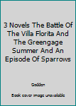 Hardcover 3 Novels The Battle Of The Villa Florita And The Greengage Summer And An Episode Of Sparrows Book