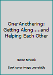 Paperback One-Anothering: Getting Along.....and Helping Each Other Book