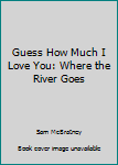 Guess How Much I Love You: Where the River Goes