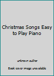 Unknown Binding Christmas Songs Easy to Play Piano Book