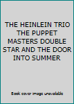 THE HEINLEIN TRIO THE PUPPET MASTERS DOUBLE STAR AND THE DOOR INTO SUMMER