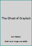 Paperback The Ghost of Graylock Book