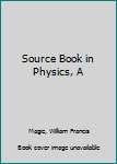 Hardcover Source Book in Physics, A Book