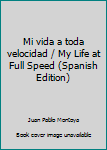Paperback Mi vida a toda velocidad / My Life at Full Speed (Spanish Edition) [Spanish] Book