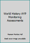World History AYP Monitoring Assessments