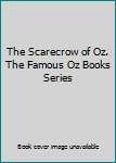 Unknown Binding The Scarecrow of Oz. The Famous Oz Books Series Book