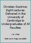 Paperback Christian Doctrine: Eight Lectures Delivered in the University of Cambridge to Undergraduates of All Faculties Book