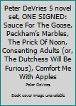 Hardcover Peter DeVries 5 novel set, ONE SIGNED: Sauce For The Goose, Peckham’s Marbles, The Prick Of Noon, Consenting Adults (or, The Dutchess Will Be Furious), Comfort Me With Apples Book