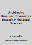 Unobtrusive Measures: Nonreactive Reseach in the Social Sciences