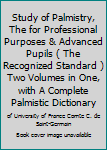 Unknown Binding Study of Palmistry, The for Professional Purposes & Advanced Pupils ( The Recognized Standard ) Two Volumes in One, with A Complete Palmistic Dictionary Book