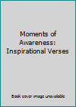 Unknown Binding Moments of Awareness: Inspirational Verses Book