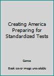 Paperback Creating America Preparing for Standardized Tests Book